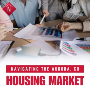 Navigating the Aurora, CO Housing Market in 2025