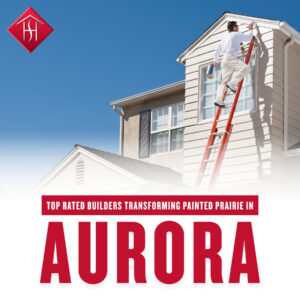 6 Top Rated Builders Transforming Painted Prairie in Aurora